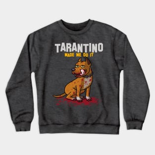 Tarantino made me do it Crewneck Sweatshirt